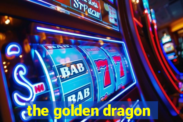 the golden dragon